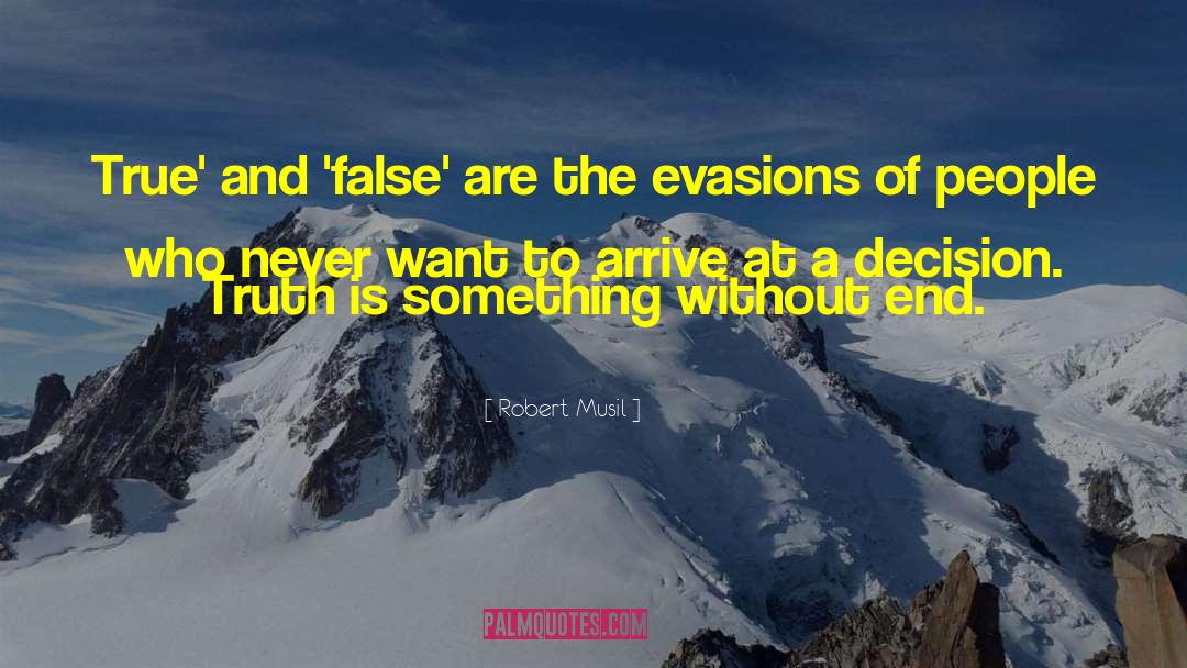 Robert Musil Quotes: True' and 'false' are the