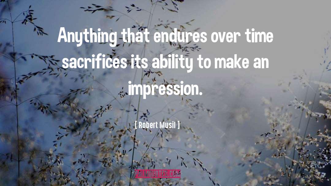 Robert Musil Quotes: Anything that endures over time