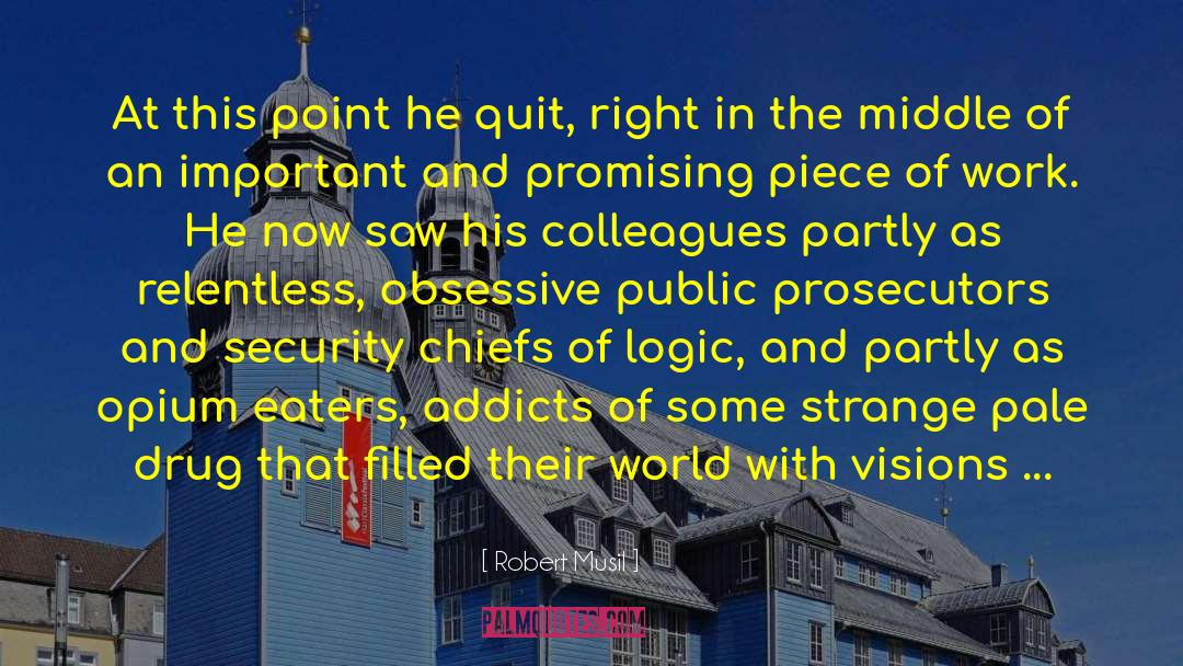 Robert Musil Quotes: At this point he quit,