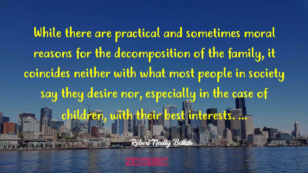Robert Neelly Bellah Quotes: While there are practical and