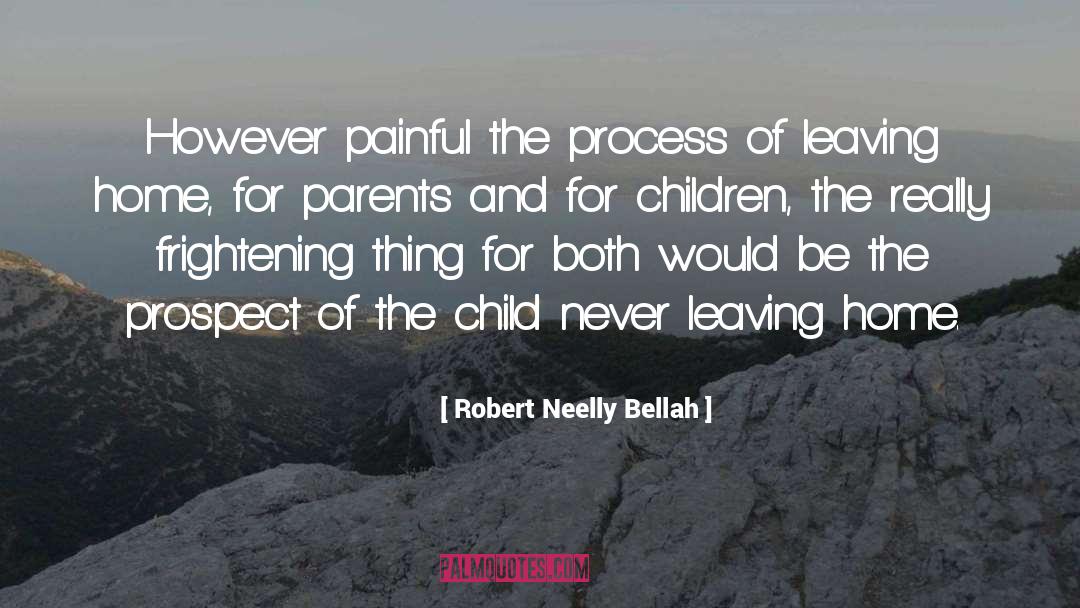 Robert Neelly Bellah Quotes: However painful the process of