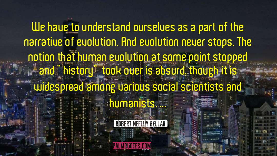 Robert Neelly Bellah Quotes: We have to understand ourselves