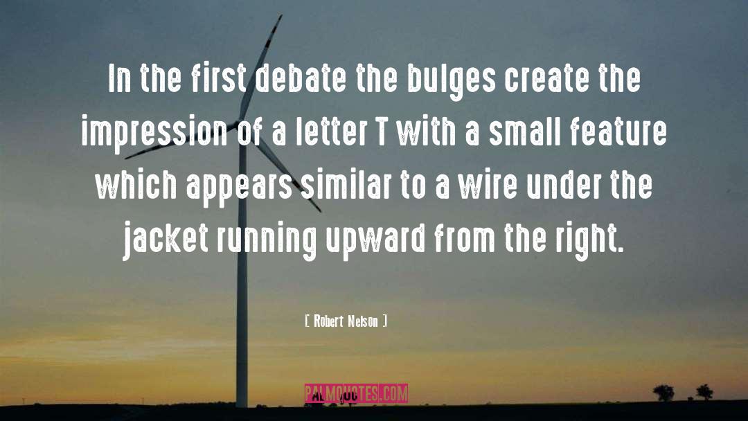 Robert Nelson Quotes: In the first debate the