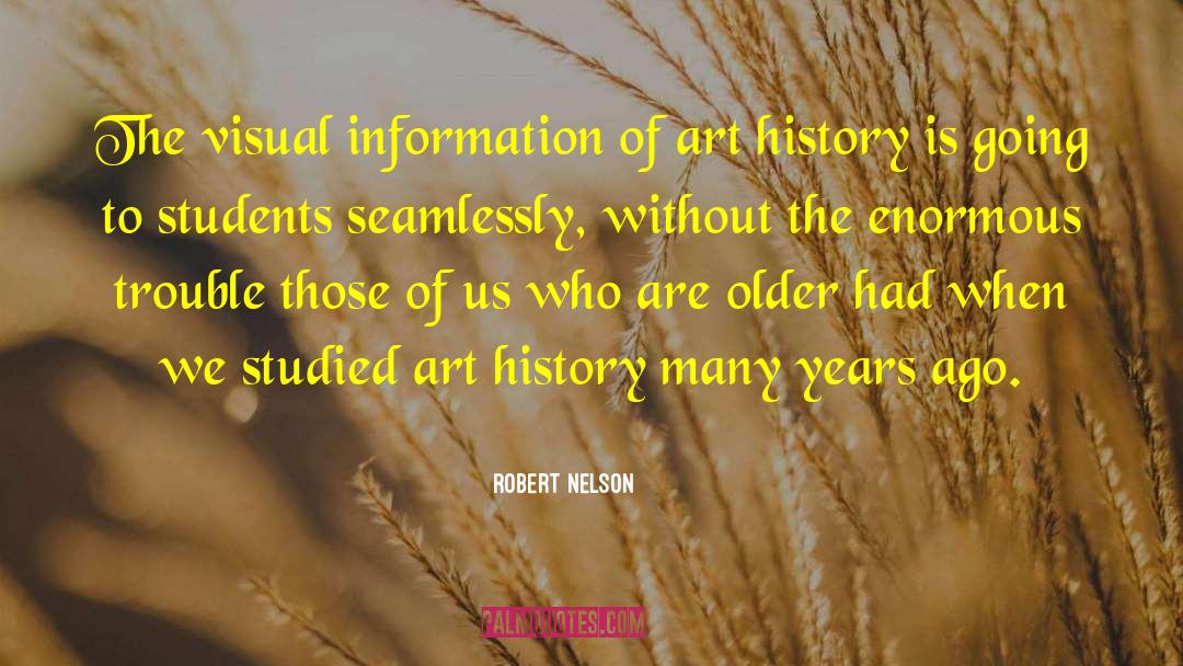 Robert Nelson Quotes: The visual information of art
