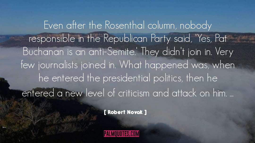 Robert Novak Quotes: Even after the Rosenthal column,