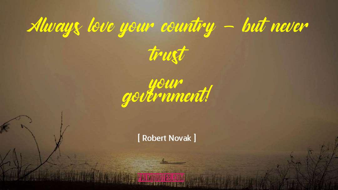 Robert Novak Quotes: Always love your country -