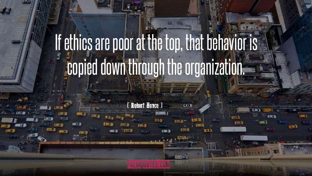 Robert Noyce Quotes: If ethics are poor at