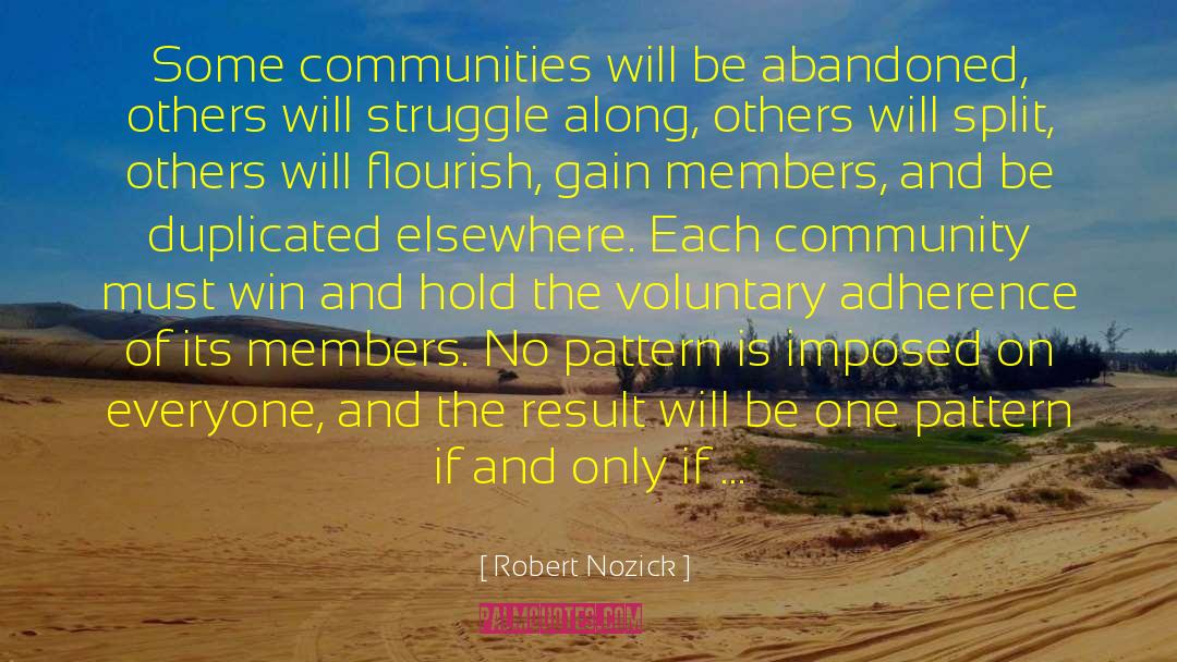 Robert Nozick Quotes: Some communities will be abandoned,