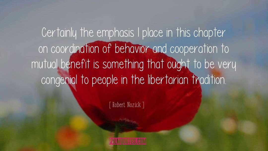 Robert Nozick Quotes: Certainly the emphasis I place