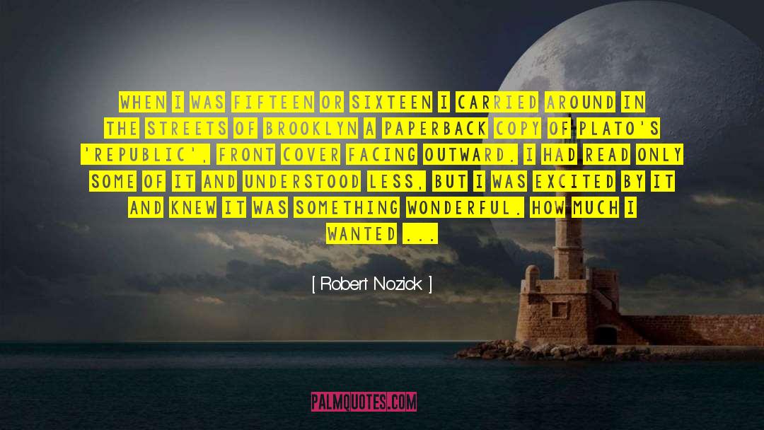 Robert Nozick Quotes: When I was fifteen or