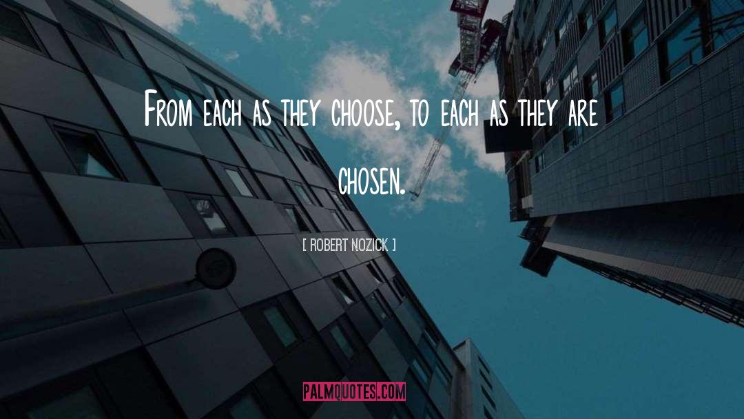 Robert Nozick Quotes: From each as they choose,