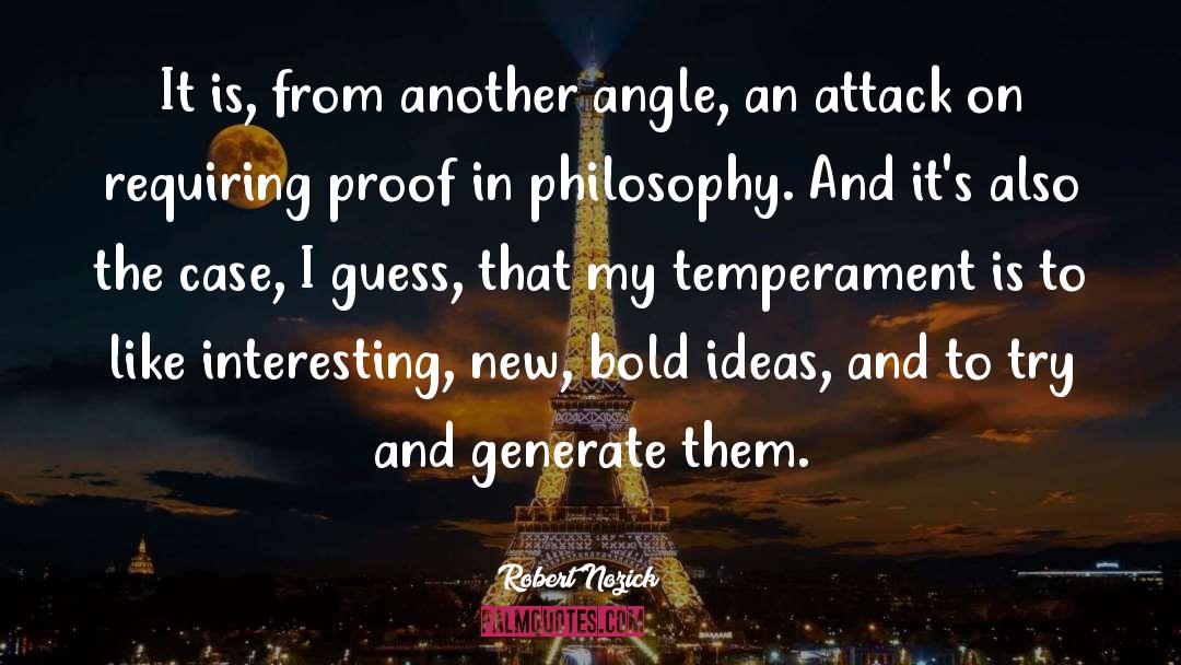 Robert Nozick Quotes: It is, from another angle,