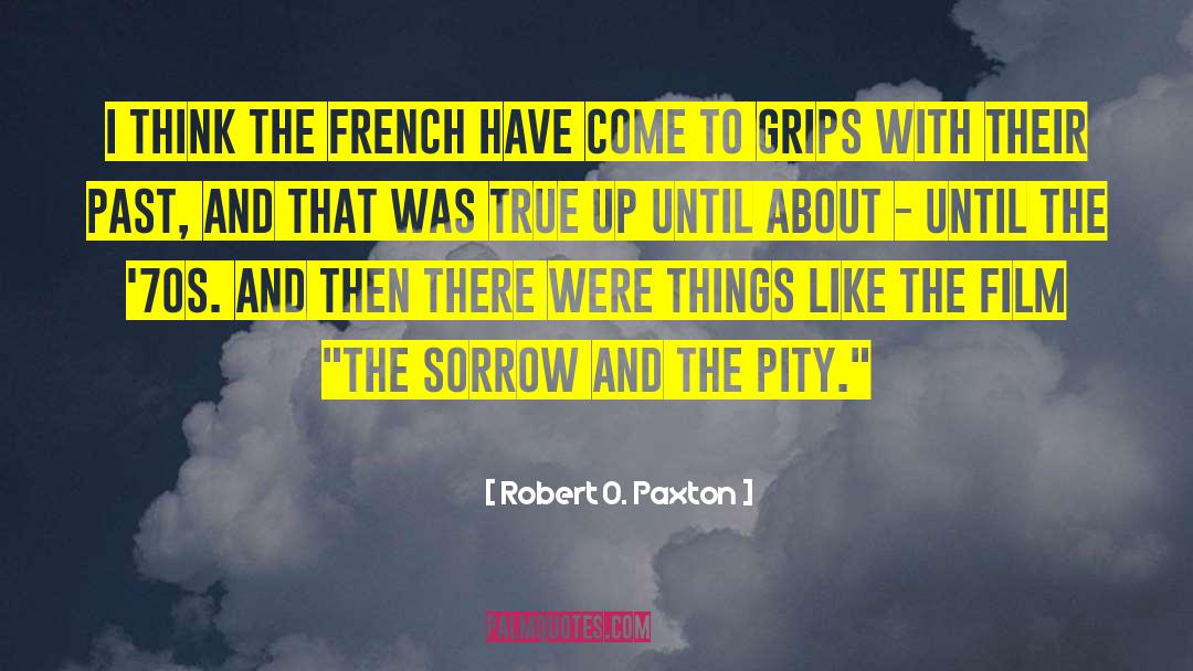 Robert O. Paxton Quotes: I think the French have
