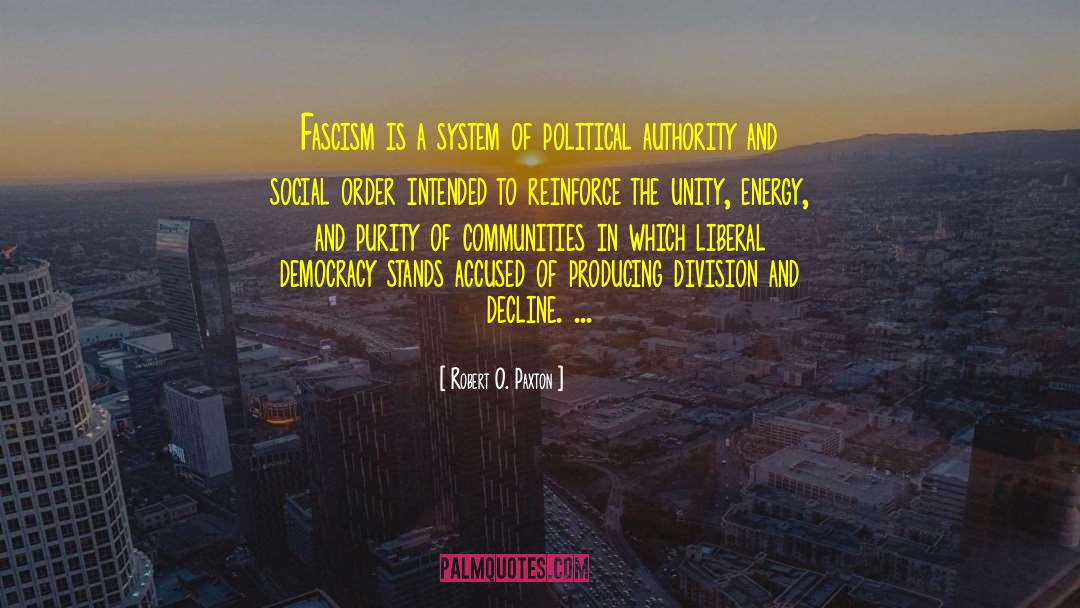 Robert O. Paxton Quotes: Fascism is a system of