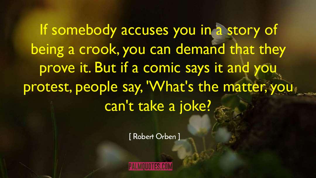 Robert Orben Quotes: If somebody accuses you in