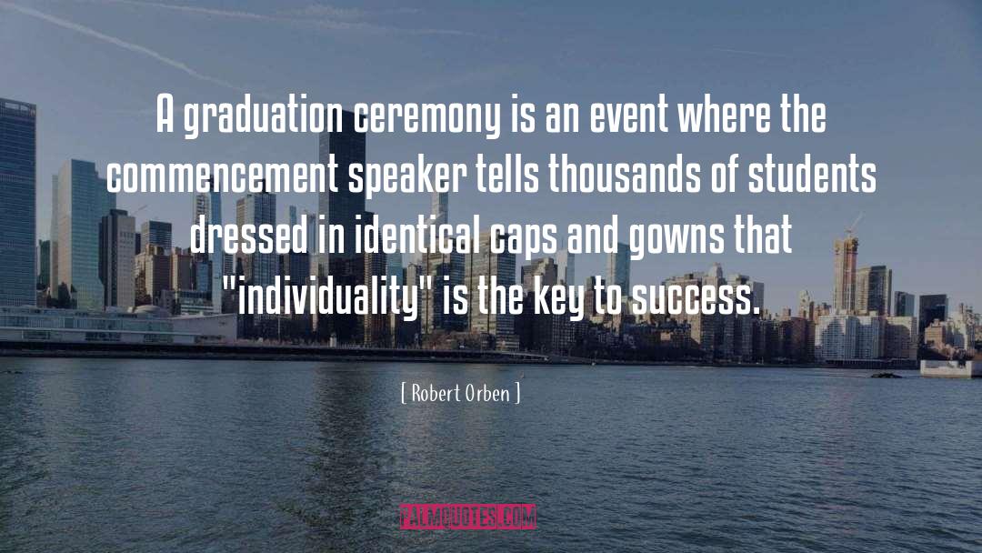 Robert Orben Quotes: A graduation ceremony is an