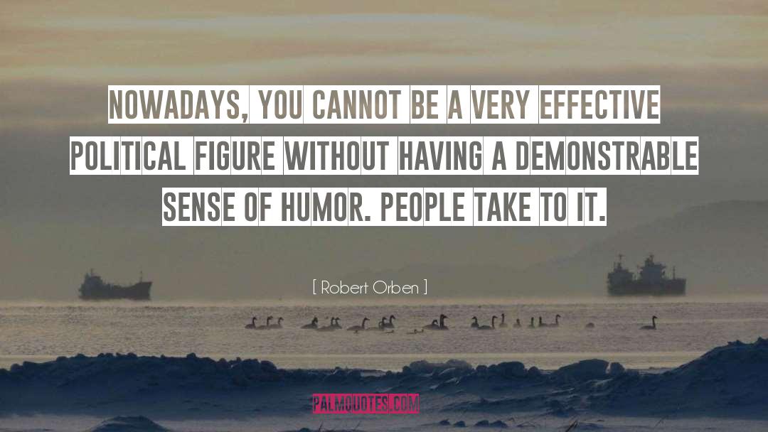 Robert Orben Quotes: Nowadays, you cannot be a