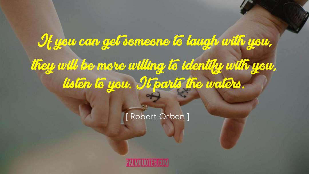 Robert Orben Quotes: If you can get someone