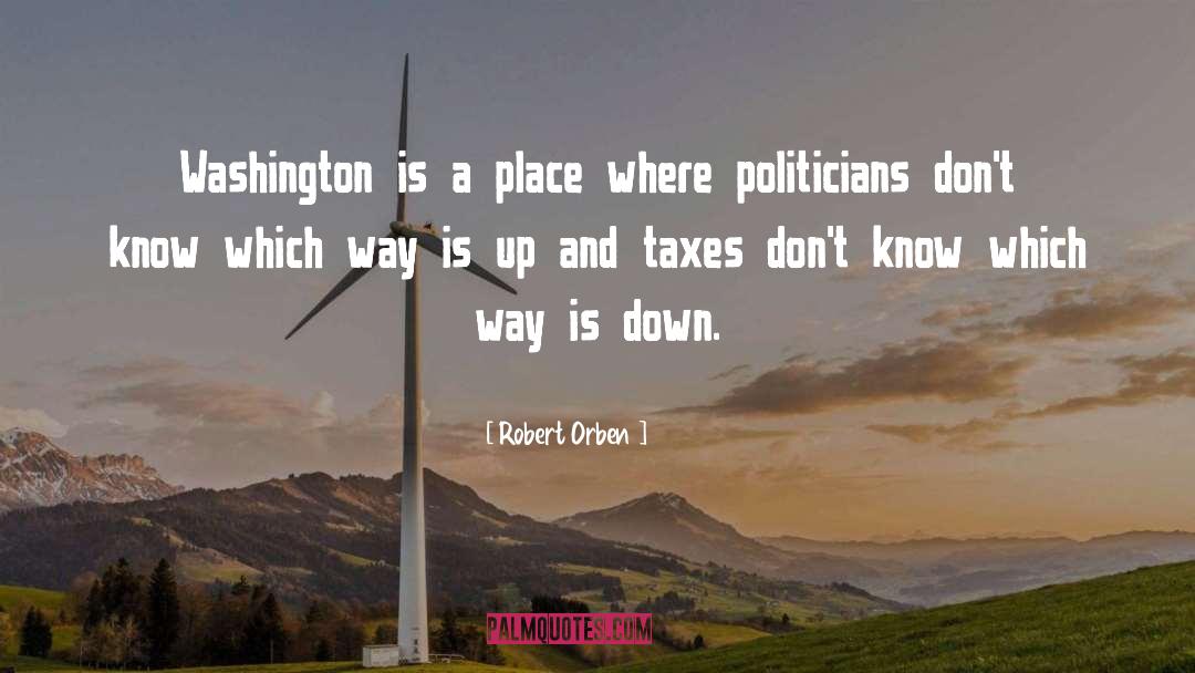 Robert Orben Quotes: Washington is a place where