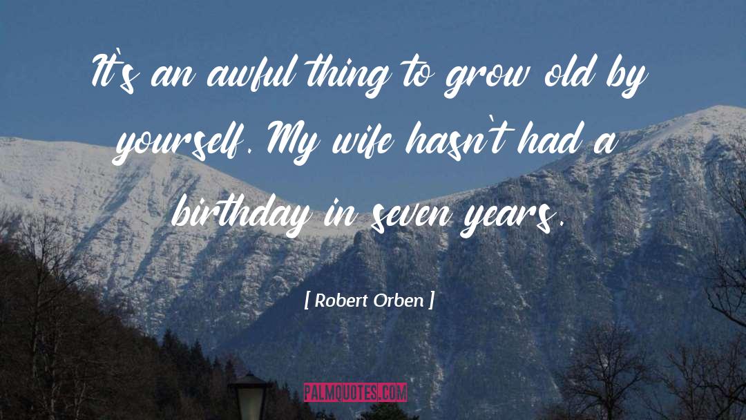 Robert Orben Quotes: It's an awful thing to