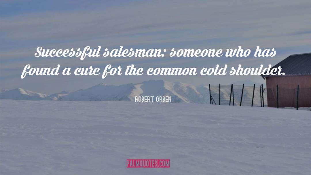 Robert Orben Quotes: Successful salesman: someone who has