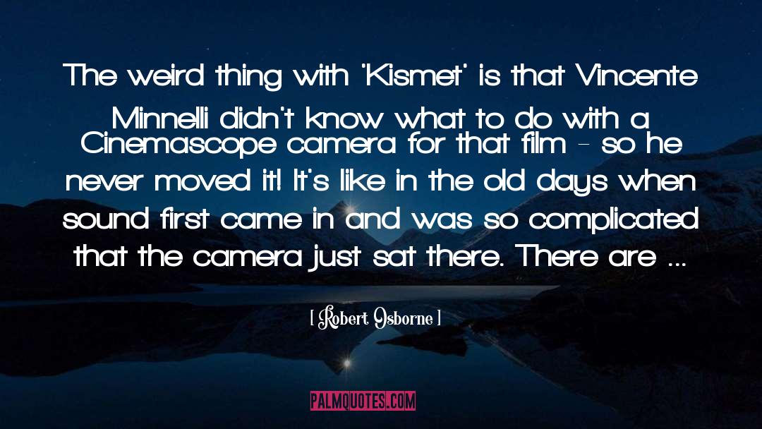 Robert Osborne Quotes: The weird thing with 'Kismet'