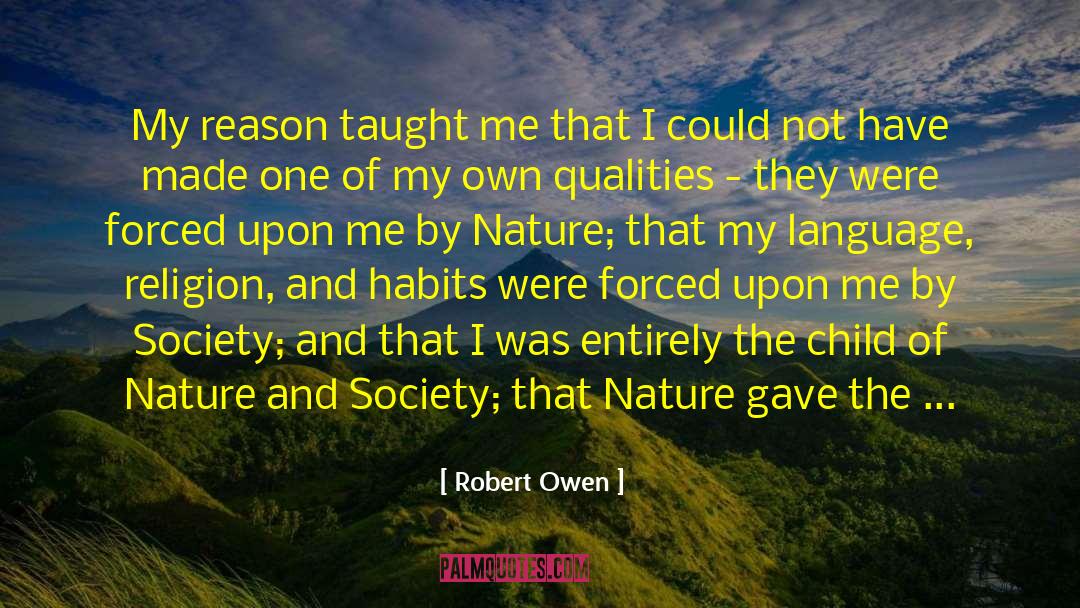 Robert Owen Quotes: My reason taught me that