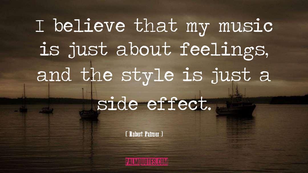Robert Palmer Quotes: I believe that my music