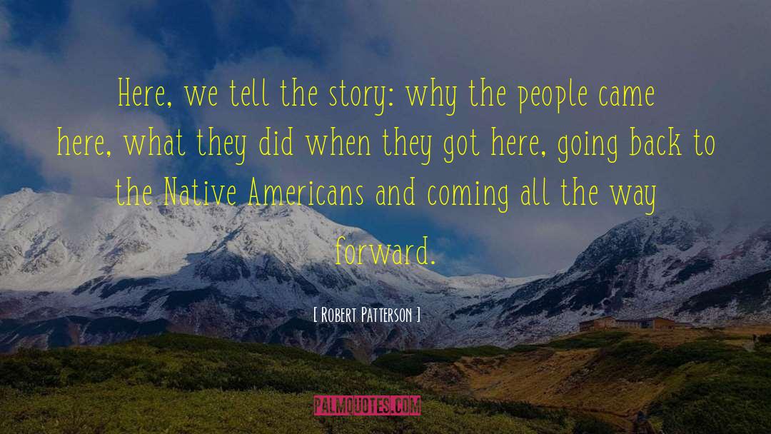 Robert Patterson Quotes: Here, we tell the story: