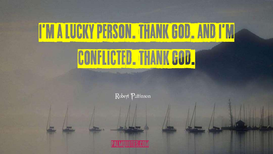 Robert Pattinson Quotes: I'm a lucky person. Thank