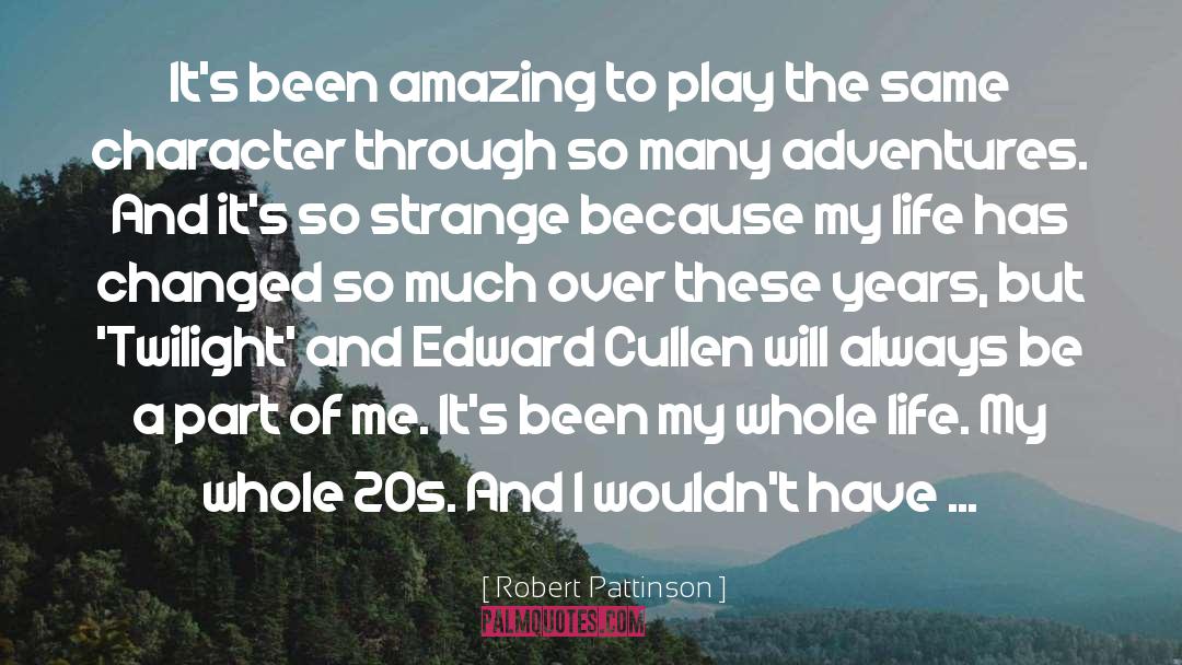 Robert Pattinson Quotes: It's been amazing to play
