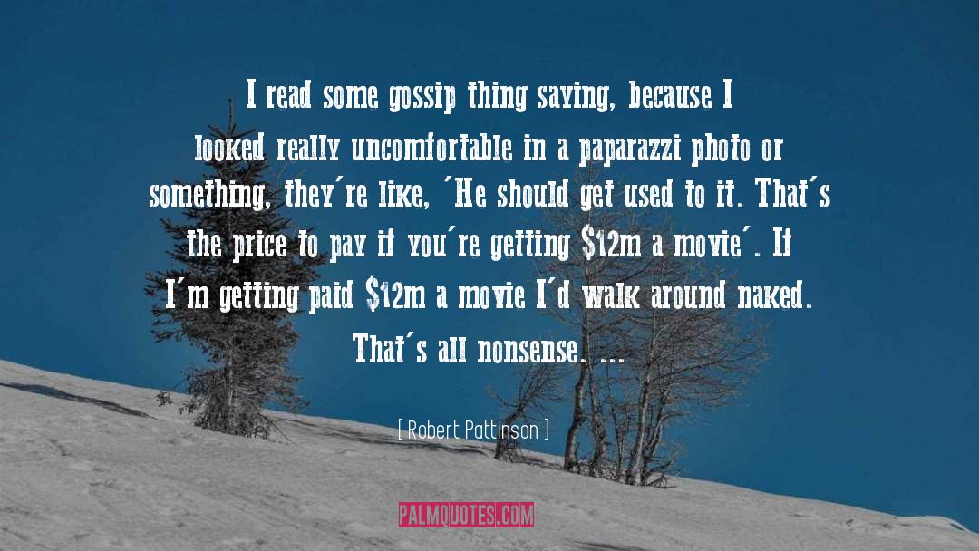Robert Pattinson Quotes: I read some gossip thing