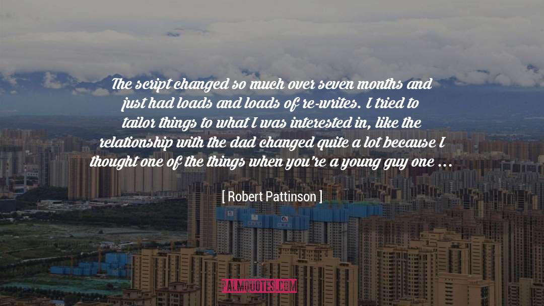 Robert Pattinson Quotes: The script changed so much