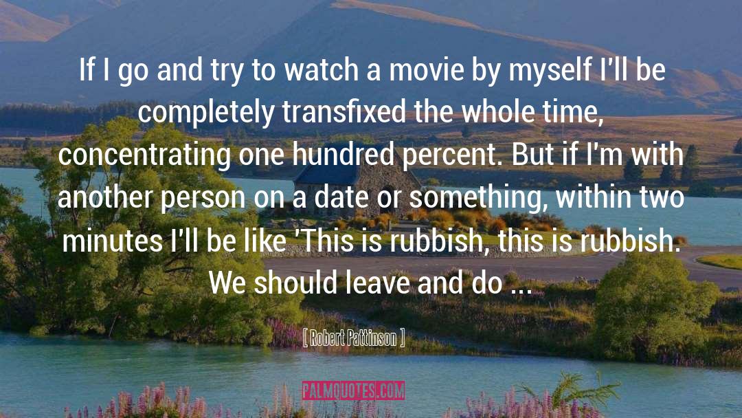 Robert Pattinson Quotes: If I go and try