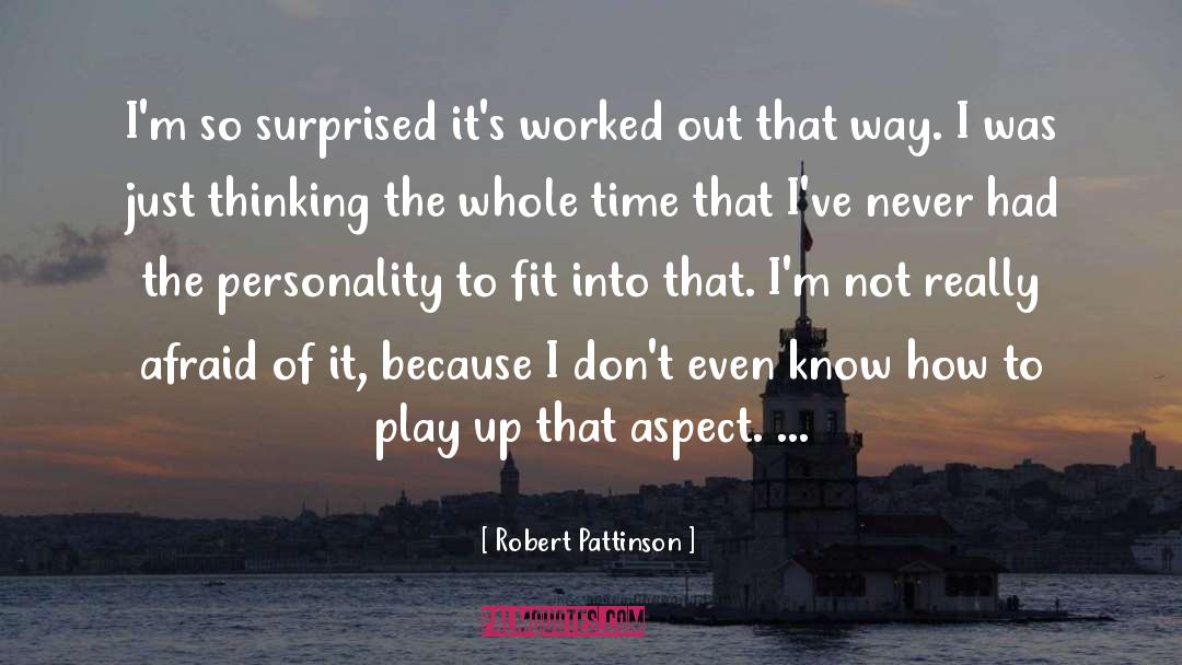 Robert Pattinson Quotes: I'm so surprised it's worked