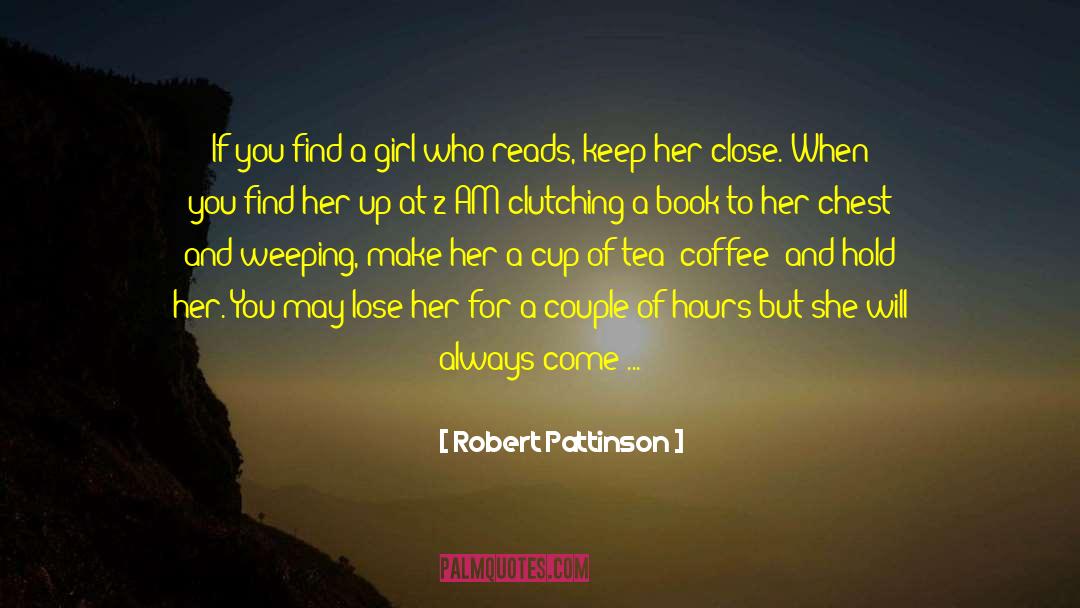 Robert Pattinson Quotes: If you find a girl