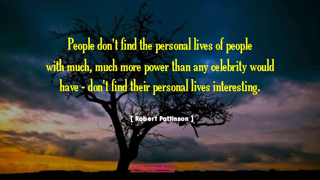 Robert Pattinson Quotes: People don't find the personal