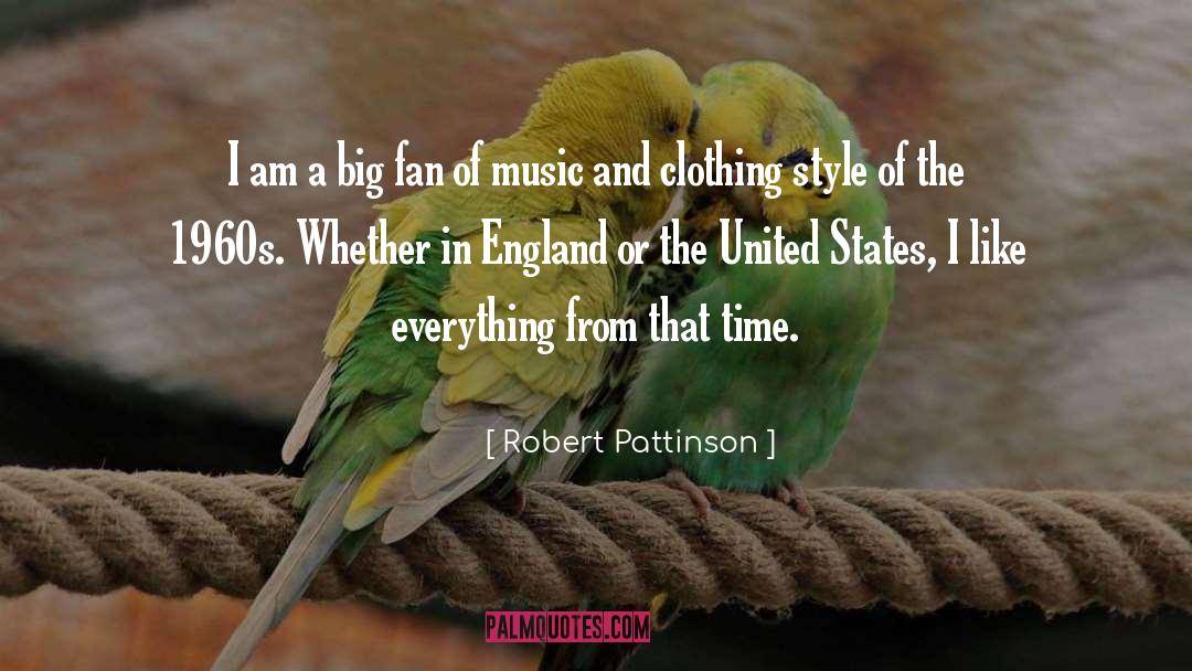 Robert Pattinson Quotes: I am a big fan