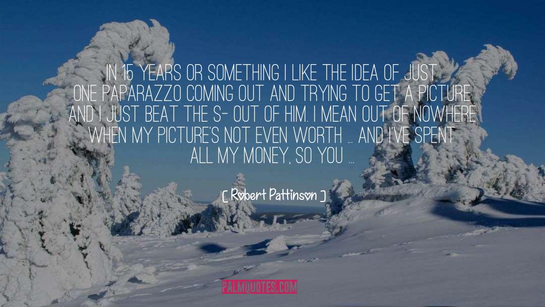 Robert Pattinson Quotes: In 15 years or something
