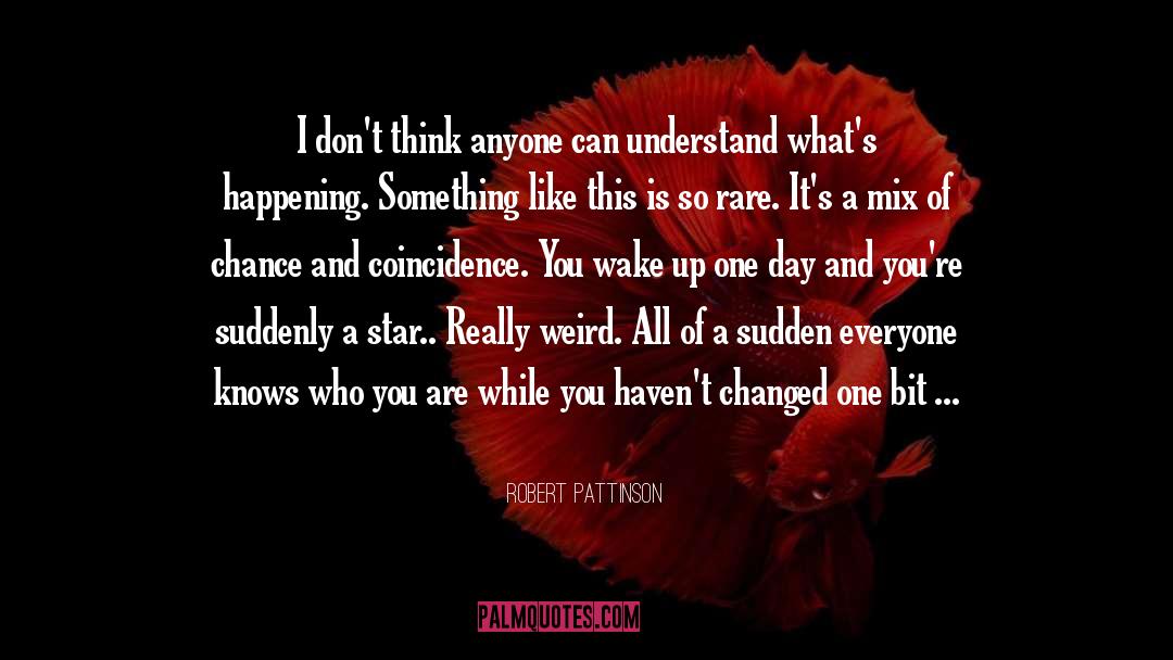 Robert Pattinson Quotes: I don't think anyone can