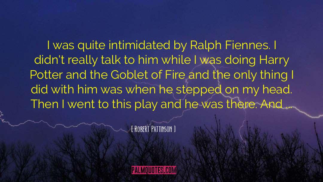 Robert Pattinson Quotes: I was quite intimidated by