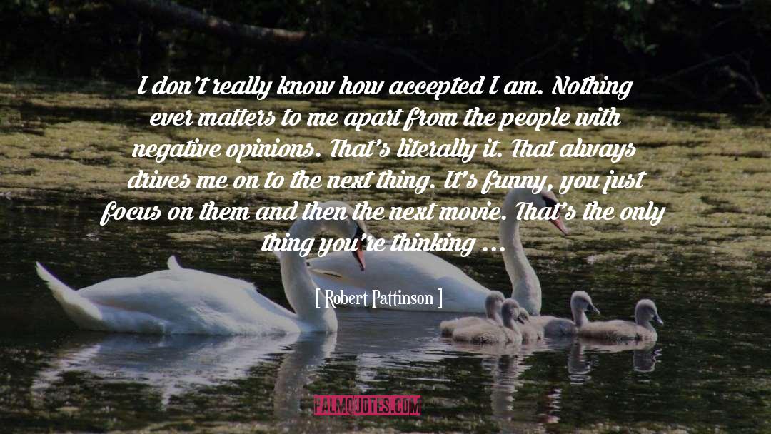 Robert Pattinson Quotes: I don't really know how