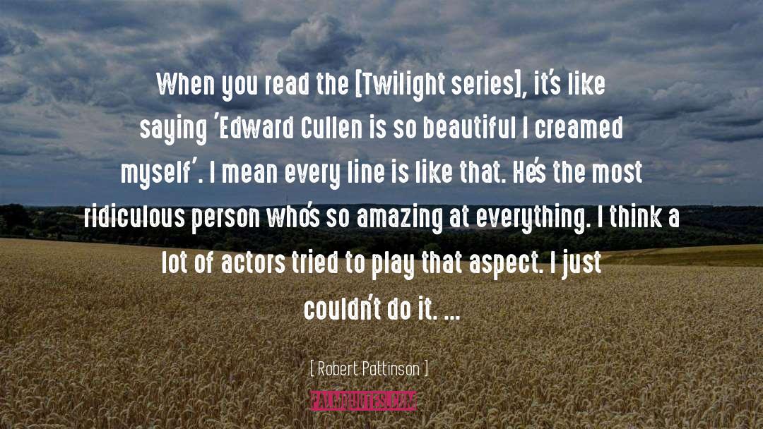 Robert Pattinson Quotes: When you read the [Twilight