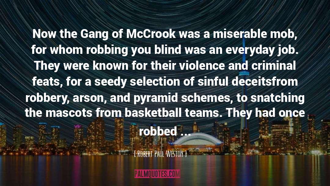 Robert Paul Weston Quotes: Now the Gang of McCrook