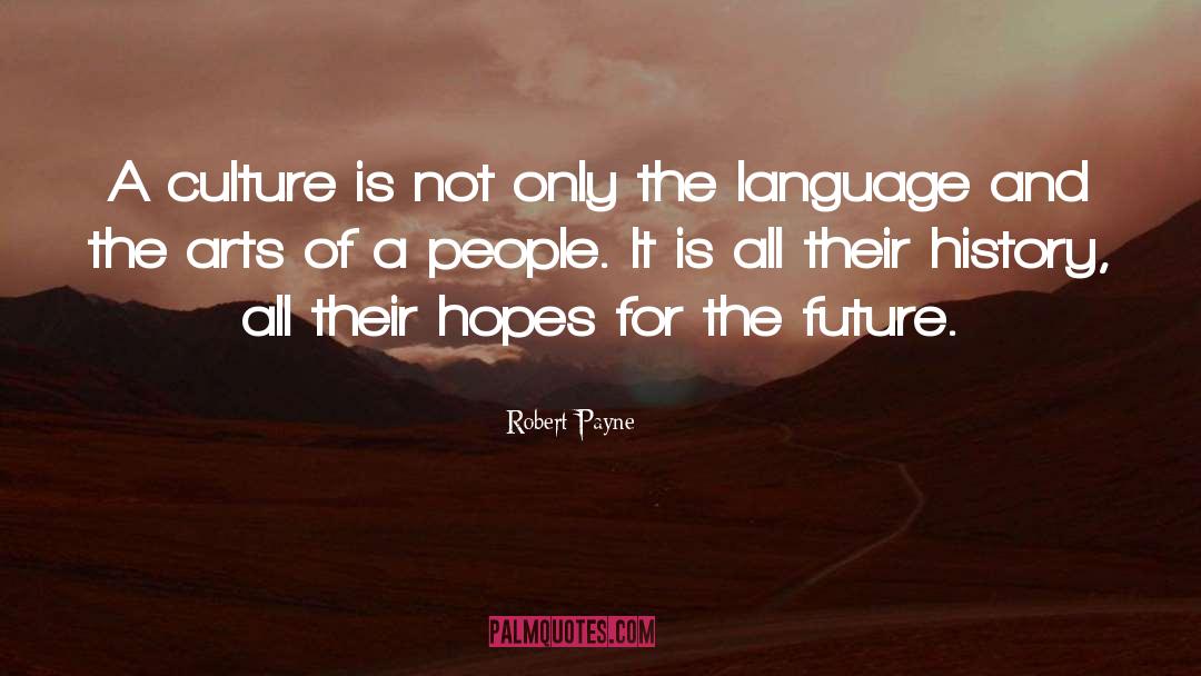 Robert Payne Quotes: A culture is not only