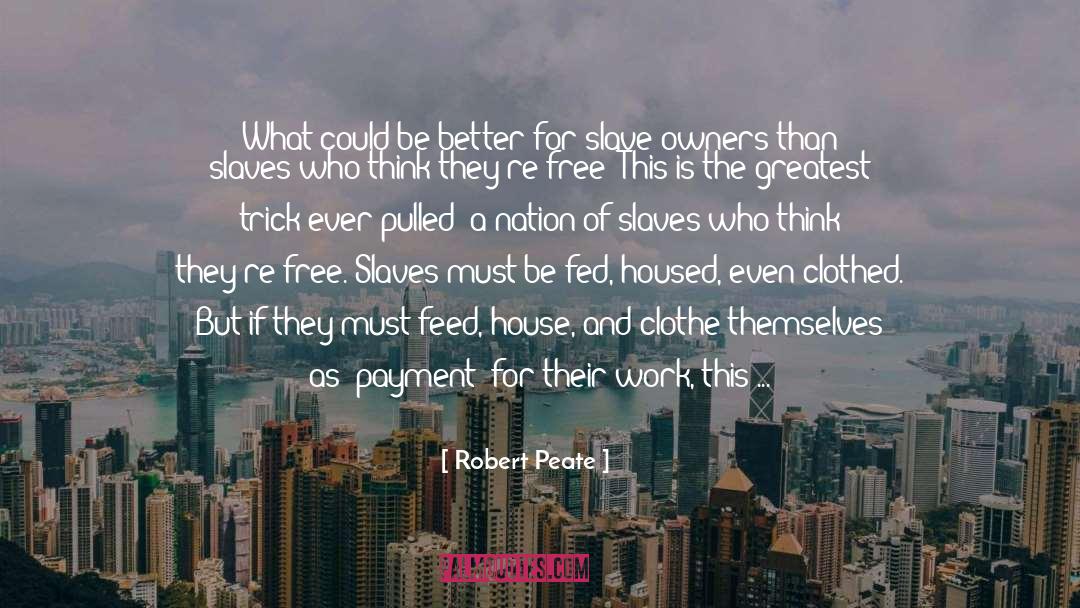Robert Peate Quotes: What could be better for