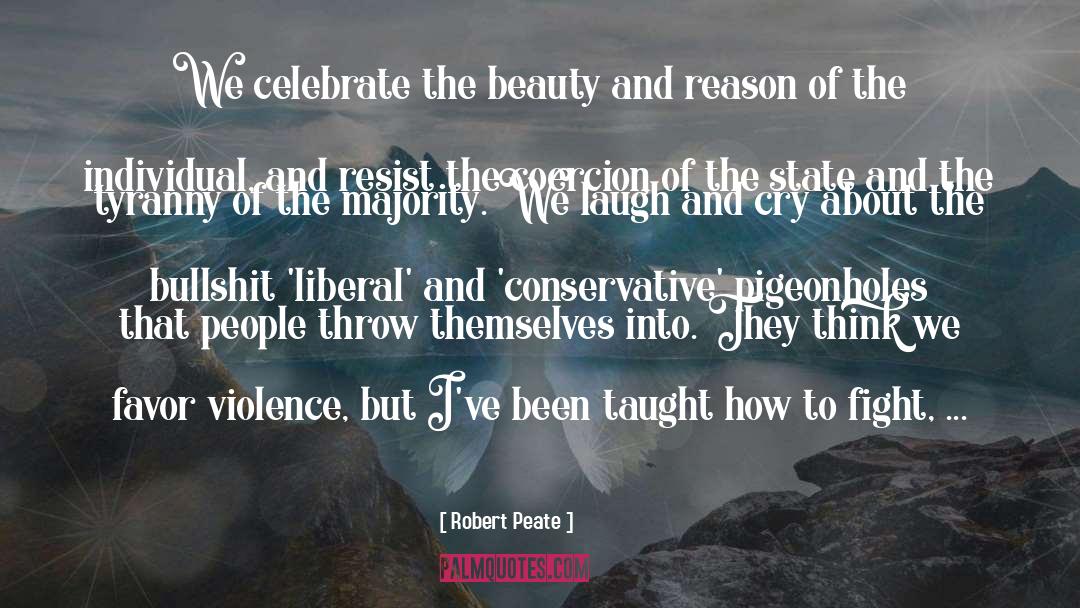 Robert Peate Quotes: We celebrate the beauty and