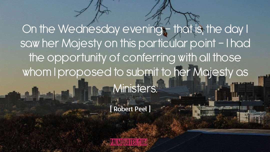 Robert Peel Quotes: On the Wednesday evening -