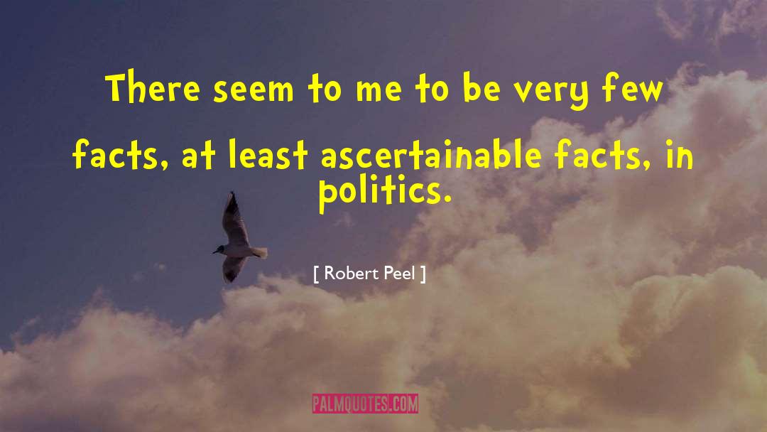 Robert Peel Quotes: There seem to me to