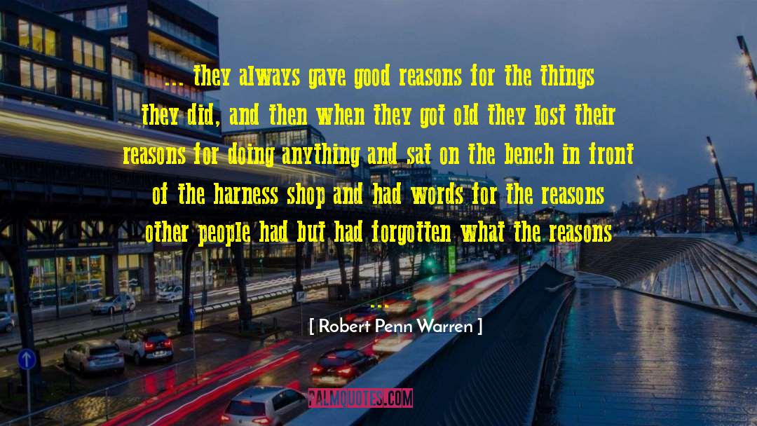 Robert Penn Warren Quotes: ... they always gave good